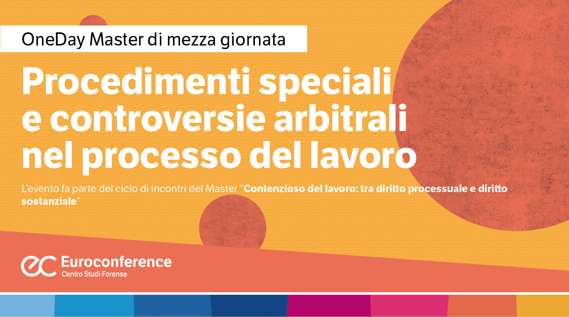 Immagine Procedimenti speciali e controversie arbitrali nel processo del lavoro | Euroconference